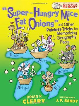 Super-Hungry Mice Eat Onions and Other Painless Tricks for Memorizing Geography Facts pdf epub mobi 下载
