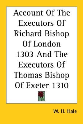 Account of the Executors of Richard Bishop of London 1303 And the Executors of Thomas Bishop of Exet pdf epub mobi 电子书 下载