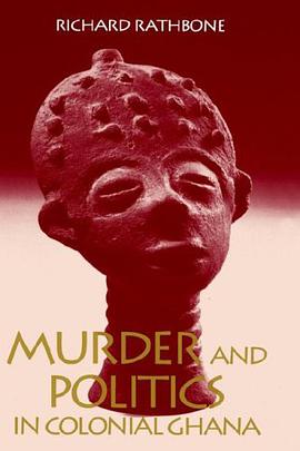 Murder and Politics in Colonial Ghana pdf epub mobi 电子书 下载