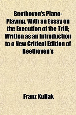 Beethoven's Piano-Playing, with an Essay on the Execution of the Trill; Written as an Introduction t pdf epub mobi 电子书 下载