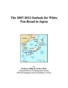The 2007-2012 Outlook for White Pan Bread in Japan pdf epub mobi 電子書 下載