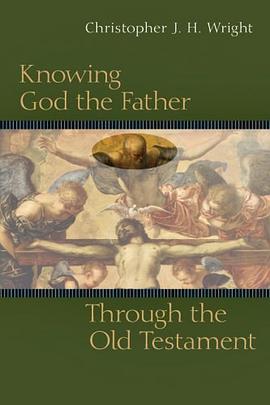 Knowing God the Father Through the Old Testament pdf epub mobi 电子书 下载