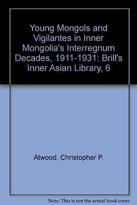 Young Mongols and Vigilantes in Inner Mongolia's Interregnum Decades, 1911-1931 pdf epub mobi 电子书 下载