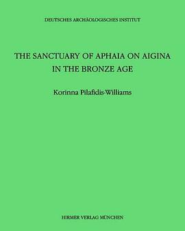 The Sanctuary of Aphaia on Aigina in the Bronze Age pdf epub mobi 電子書 下載