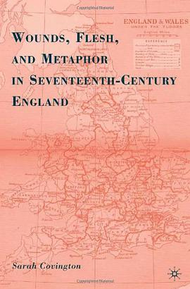 Wounds, Flesh, and Metaphor in Seventeenth-century England pdf epub mobi 电子书 下载