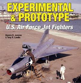 Experimental & Prototype U.S. Air Force Jet Fighters pdf epub mobi 电子书 下载