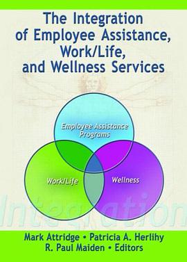 Integration of Employee Assistance, Work/life and Wellness Services pdf epub mobi 电子书 下载