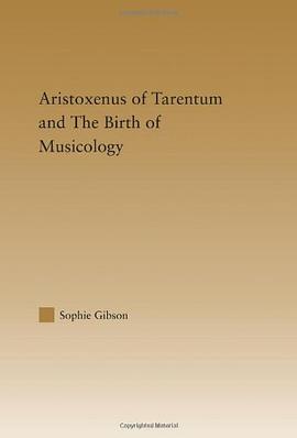 Aristoxenus of Tarentum and the Birth of Musicology