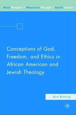 Conceptions of God, Freedom, and Ethics in African American and Jewish Theology pdf epub mobi 电子书 下载