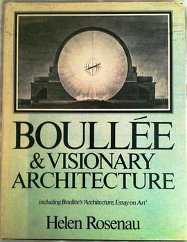 Boullee and Visionary Architecture, Including Boullee's "Architecture, Essay on Art" pdf epub mobi 电子书 下载