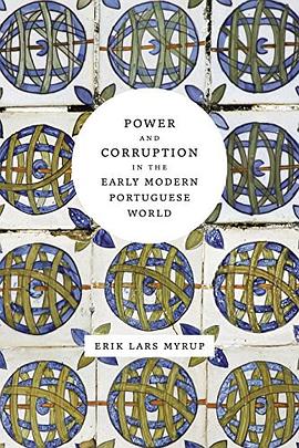 Power and Corruption in the Early Modern Portuguese World pdf epub mobi 电子书 下载