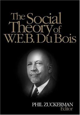 The Social Theory of W. E. B. Du Bois pdf epub mobi 电子书 下载