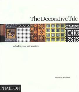 The Decorative Tile in Architecture and Interiors pdf epub mobi 电子书 下载