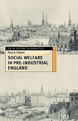 Social Welfare in Pre-Industrial England pdf epub mobi 电子书 下载