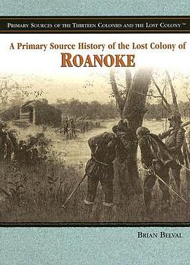 A Primary Source History of the Lost Colony of Roanoke pdf epub mobi 电子书 下载