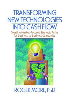 Transforming New Technologies into Cash Flow pdf epub mobi 电子书 下载