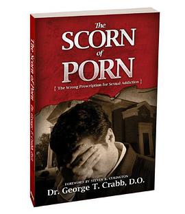 The Scorn of Porn - The Wrong Prescription for Sexual Addiction pdf epub mobi 電子書 下載