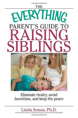 The Everything Parent's Guide to Raising Siblings pdf epub mobi 电子书 下载