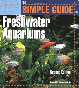 The Simple Guide to Freshwater Aquariums pdf epub mobi 电子书 下载