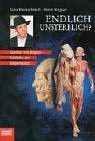 Endlich unsterblich. Gunther von Hagens - Schöpfer der Körperwelten. pdf epub mobi 电子书 下载