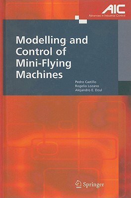 Modelling And Control Of Mini-Flying Machines