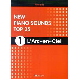 PIANO SOLO NEW PIANO SOUNDS TOP25 (1)L’Arc~en~Ciel pdf epub mobi 电子书 下载