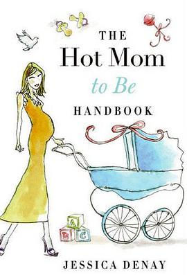 The Hot Mom to Be Handbook pdf epub mobi 电子书 下载
