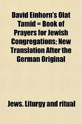 David Einhorn's Olat Tamid = Book of Prayers for Jewish Congregations; New Translation After the Ger pdf epub mobi 电子书 下载