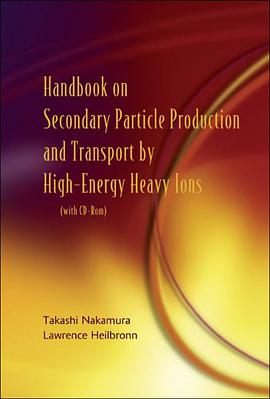 Handbook on Secondary Particle Production And Transport by High-energy Heavy Ions pdf epub mobi 电子书 下载