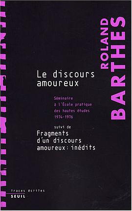 Le discours amoureux : Séminaire à l'Ecole pratique des hautes études 1974-1976 pdf epub mobi 电子书 下载