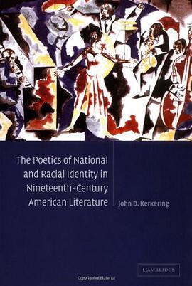 The Poetics of National and Racial Identity in Nineteenth-Century American Literature pdf epub mobi 电子书 下载