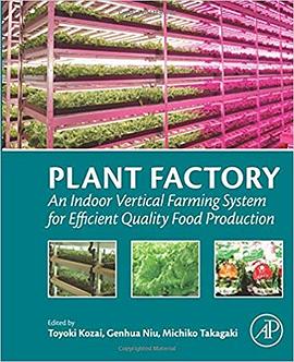Plant Factory: An Indoor Vertical Farming System for Efficient Quality Food Production pdf epub mobi 电子书 下载