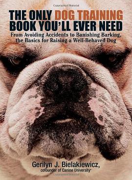 The Only Dog Training Book You'll Ever Need