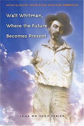 Walt Whitman, Where the Future Becomes Present pdf epub mobi 电子书 下载
