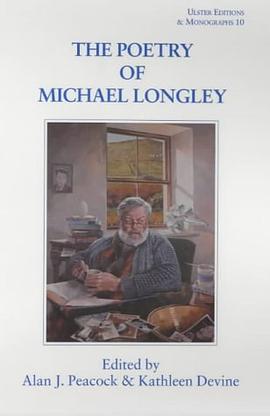 The Poetry of Michael Longley (Ulster Editions and Monographs, 10.) pdf epub mobi 电子书 下载