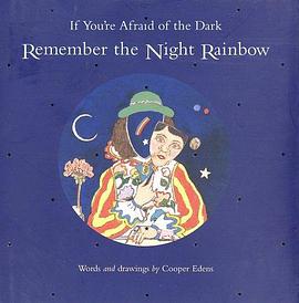 If You're Afraid of the Dark, Remember the Night Rainbow pdf epub mobi 电子书 下载