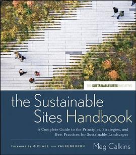 The Sustainable Sites Handbook: A Complete Guide to the Principles, Strategies, and Best Practices f pdf epub mobi 电子书 下载