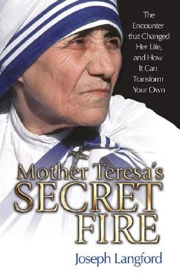 Mother Teresa's Secret Fire