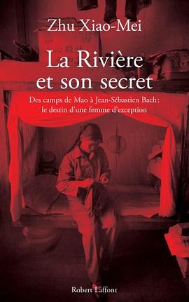 La rivière et son secret. Des camps de Mao à Jean-Sébastien Bach, l'itinéraire d'une femme d'excepti pdf epub mobi 電子書 下載