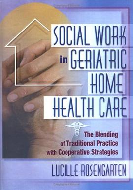 Social Work in Geriatric Home Health Care pdf epub mobi 电子书 下载