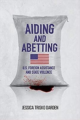 Aiding and Abetting: U.S. Foreign Assistance and State Violence pdf epub mobi 电子书 下载