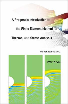 A Pragmatic Introduction to the Finite Element Method for Thermal and Stress Analysis pdf epub mobi 电子书 下载