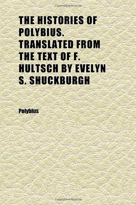 The Histories of Polybius. Translated from the Text of F. Hultsch by Evelyn S. Shuckburgh pdf epub mobi 电子书 下载