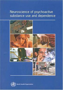 Neuroscience of Psychoactive Substance Use and Dependence pdf epub mobi 电子书 下载