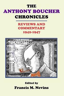 The Anthony Boucher Chronicles: Reviews and Commentary 1942 - 1947 pdf epub mobi 电子书 下载