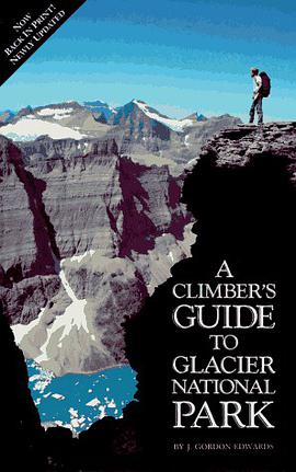 Climber's Guide to Glacier National Park (Regional Rock Climbing Series) pdf epub mobi 电子书 下载