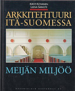 Arkkitehtuuri Itä Suomessa Meijän Miljöö pdf epub mobi 电子书 下载