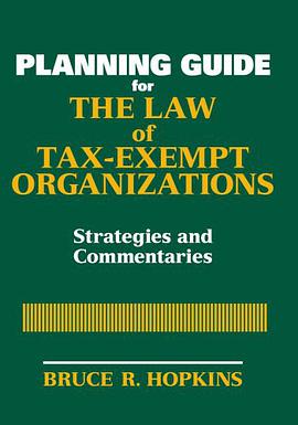 Planning Guide for the Law of Tax-Exempt Organizations免税机构法规划指南 pdf epub mobi 电子书 下载