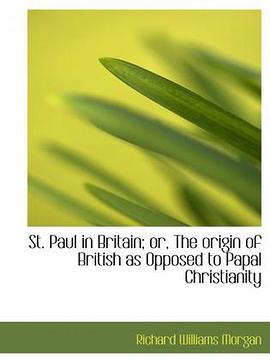 St. Paul in Britain; or, The origin of British as Opposed to Papal Christianity pdf epub mobi 电子书 下载