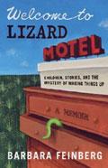 Welcome to Lizard Motel: Children, Stories, and the Mystery of Making Things Up pdf epub mobi 电子书 下载